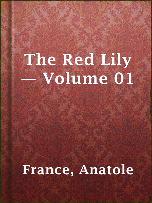 Title details for The Red Lily — Volume 01 by Anatole France - Available